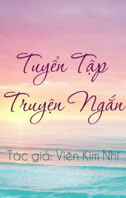 Tuyển Tập Truyện Ngắn [NGÔN TÌNH]