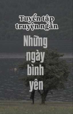 Tuyển tập truyện ngắn: Những ngày bình yên