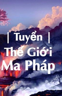 | Tuyển | Thế Giới Ma Pháp