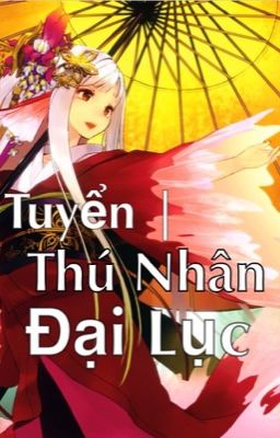 | Tuyển | Thú Nhân Đại Lục