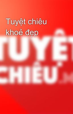 Tuyệt chiêu khoẻ đẹp