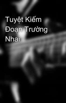 Tuyệt Kiếm Đoạn Trường Nhai