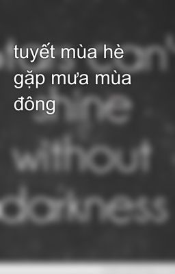 tuyết mùa hè gặp mưa mùa đông