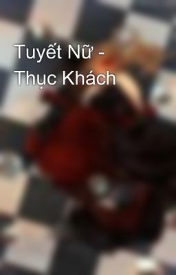 Tuyết Nữ - Thục Khách