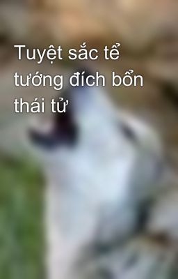 Tuyệt sắc tể tướng đích bổn thái tử