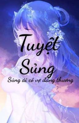 Tuyệt Sủng: Sủng ái cô vợ đáng thương