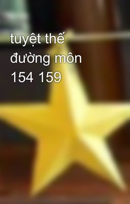 tuyệt thế đường môn 154 159