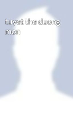 tuyet the duong mon