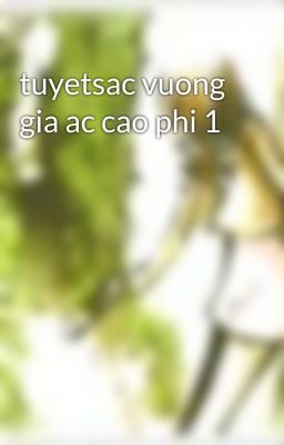 tuyetsac vuong gia ac cao phi 1