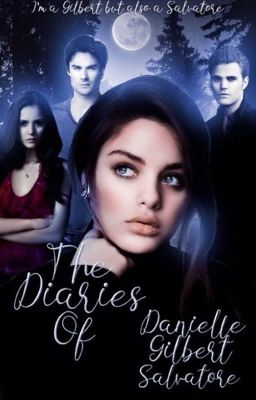 TVD| The Diaries of Danielle Gilbert Salvatore 