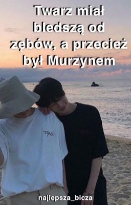 TWARZ MIAŁ BLEDSZĄ OD ZĘBÓW, A PRZECIEŻ BYŁ MURZYNEM | boyxboy