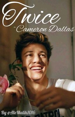 Twice ~Cameron Dallas~