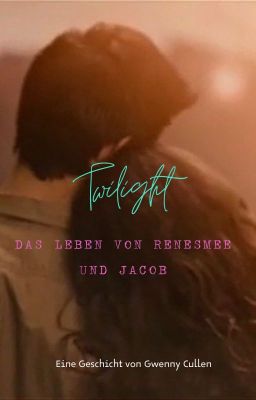 Twilight - Das Leben von Renesmee und Jacob