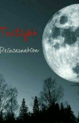 Twilight : Réincarnation 