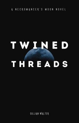 Twined Threads (Necromancer's Moon #1)