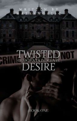 Twisted Desire | Cenicienta inocente ✔︎