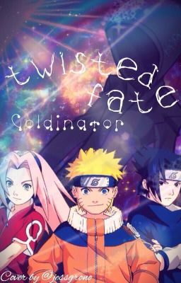 Twisted Fate (Naruto Fanfiction)