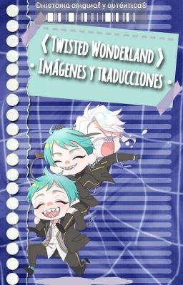 ⟨ Twisted Wonderland ⟩ • Imágenes y traducciones •