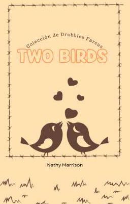 Two birds [Farcus's drabbles collection]