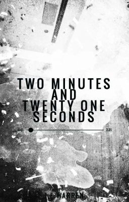 Two Minutes and Twenty One Seconds ✔