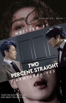 Two Percent Straight || Jungkook x Reader x Jimin