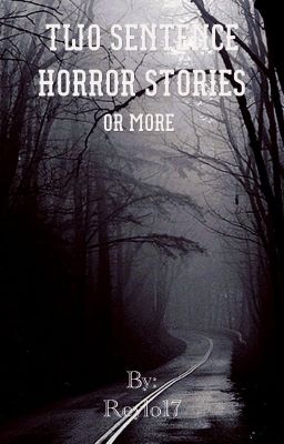 Two sentence horror stories(COMPLETE)