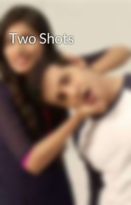 Two Shots