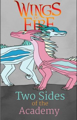 Two Sides of the Academy || A Wings of Fire Fanfiction