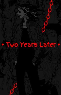 •//Two Years Later//• {Tokyo Revengers × OCs} [Abandonnée]