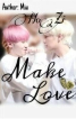 [Twoshot][HoZi][Seventeen]|NC-17|MAKE LOVE