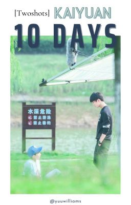 [Twoshot] [KaiYuan] 10DAYS - @yuuwilliams