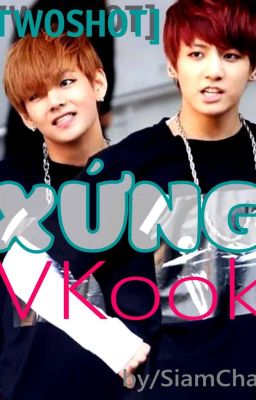 [TWOSHOT][VKOOK]  XỨNG (Hoàn)