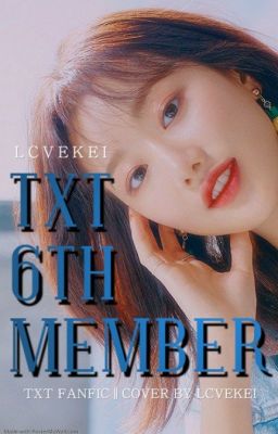 TXT 6th Member • txt ff