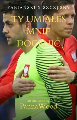 ~Ty umiałeś mnie docenić~ Łukasz Fabiański x Wojciech Szczęsny ✅