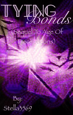 Tying Bonds (Sequel to Age of Decepticons)