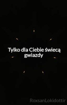 Tylko dla Ciebie świecą gwiazdy 