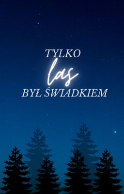 Tylko las był świadkiem | 16+