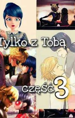 Tylko z Tobą 3 || MIRACULOUS 