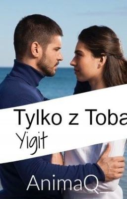 Tylko z Tobą Yigit