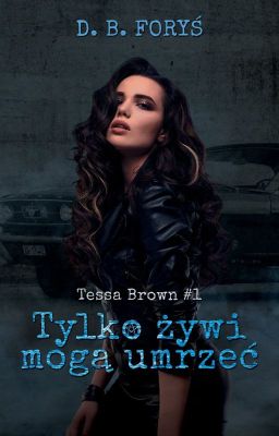 Tylko Żywi Mogą Umrzeć - Tessa Brown - Tom 1