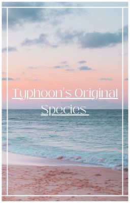 •Typhoon's Original Species•