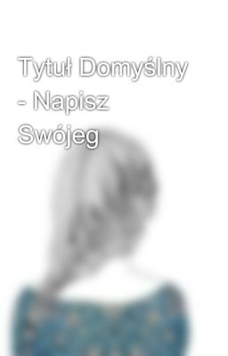 Tytuł Domyślny - Napisz Swójeg