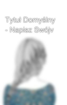 Tytuł Domyślny - Napisz Swójv