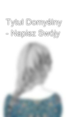 Tytuł Domyślny - Napisz Swójy