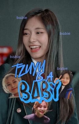 TZUYU IS A BABY! | one-shots