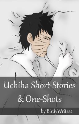 Uchiha One-Shots and Short-Stories