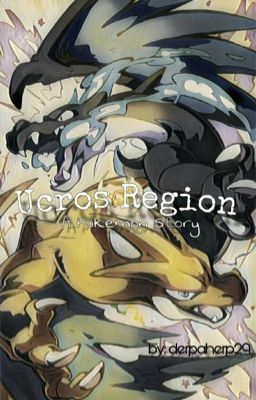 Ucros Region a pokemon story 