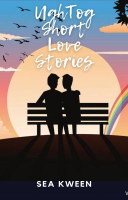 UGH-TOG Short Love Stories [ONGOING]