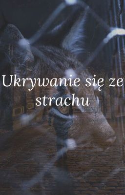 Ukrywanie się ze strachem.