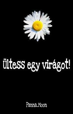 Ültess egy virágot!